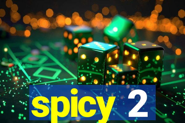 spicy 2